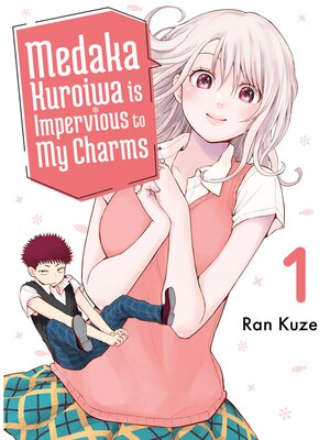 cover image of Medaka Kuroiwa is Impervious to My Charms, Volume 1